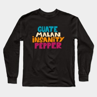 Guatemalan Insanity Pepper - Simpsons - Cult Series - Chilli - Typography Art Long Sleeve T-Shirt